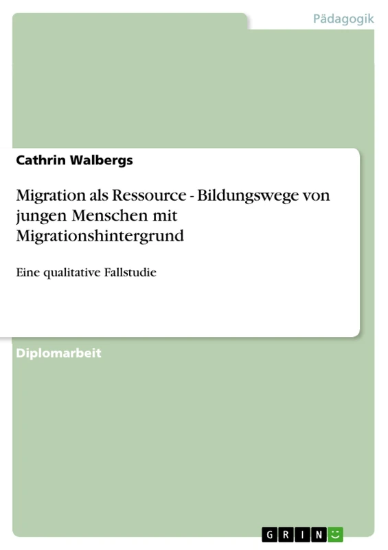 Migration als Ressource - Bildungswege von jungen Menschen mit Migrationshintergrund: Eine qualitative Fallstudie - Image 1