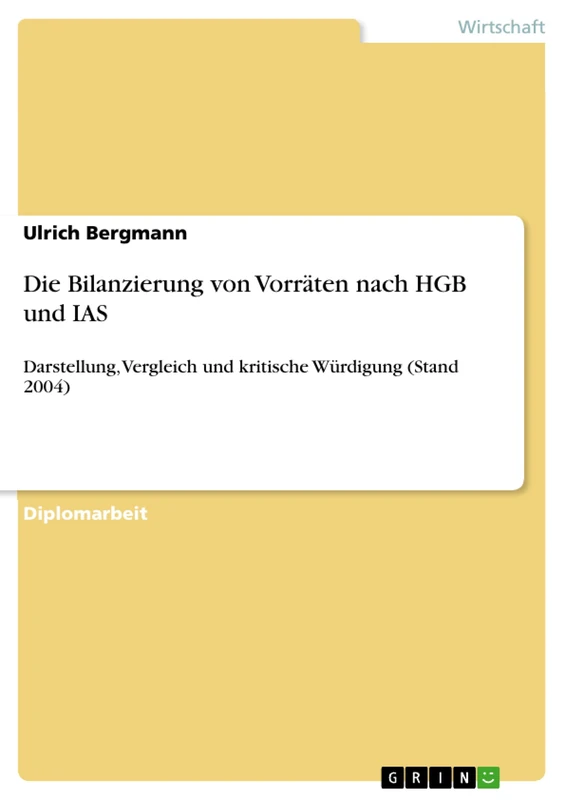 Die Bilanzierung von Vorräten nach HGB und IAS: Darstellung, Vergleich und kritische Würdigung (Stand 2004)