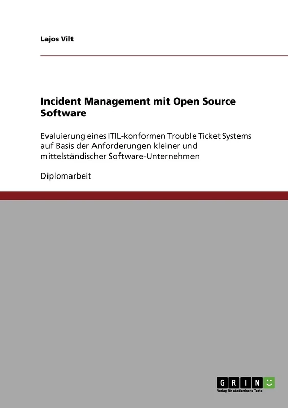 Incident Management mit Open Source Software: Evaluierung eines ITIL-konformen Trouble Ticket Systems für kleine und mittelständische Software-Unternehmen