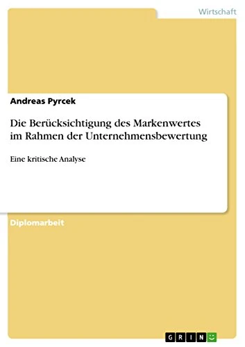 Die Berücksichtigung des Markenwertes im Rahmen der Unternehmensbewertung: Eine kritische Analyse