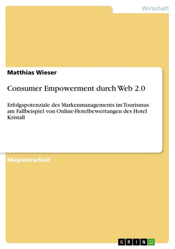 Consumer Empowerment durch Web 2.0: Erfolgspotenziale des Markenmanagements im Tourismus am Fallbeispiel von Online-Hotelbewertungen des Hotel Kristall