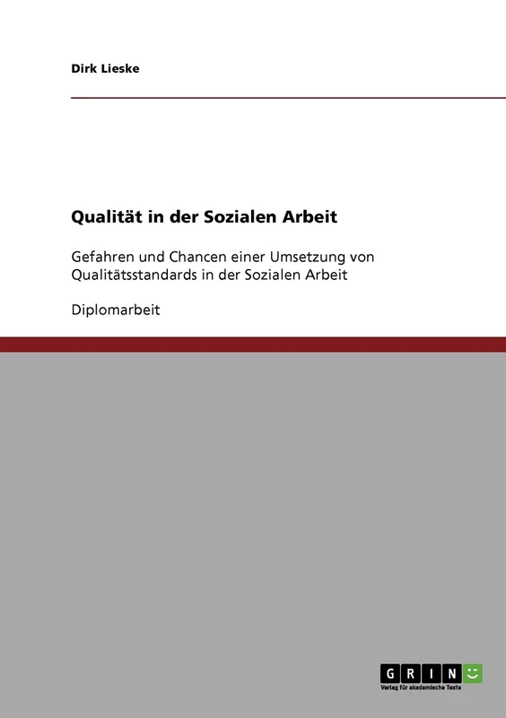 Qualität in der Sozialen Arbeit: Gefahren und Chancen einer Umsetzung von Qualitätsstandards in der Sozialen Arbeit
