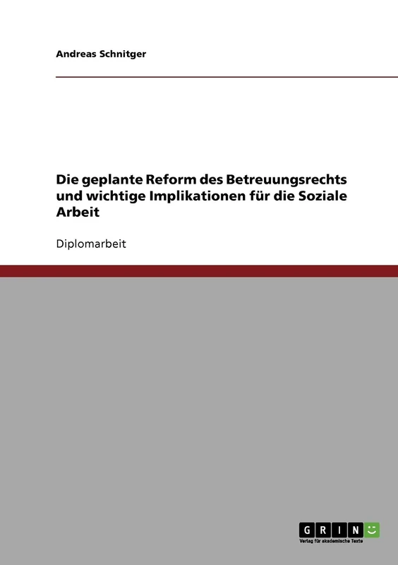 Die geplante Reform des Betreuungsrechts und wichtige Implikationen für die Soziale Arbeit