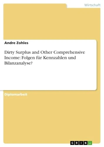 Dirty Surplus and Other Comprehensive Income: Folgen für Kennzahlen und Bilanzanalyse?