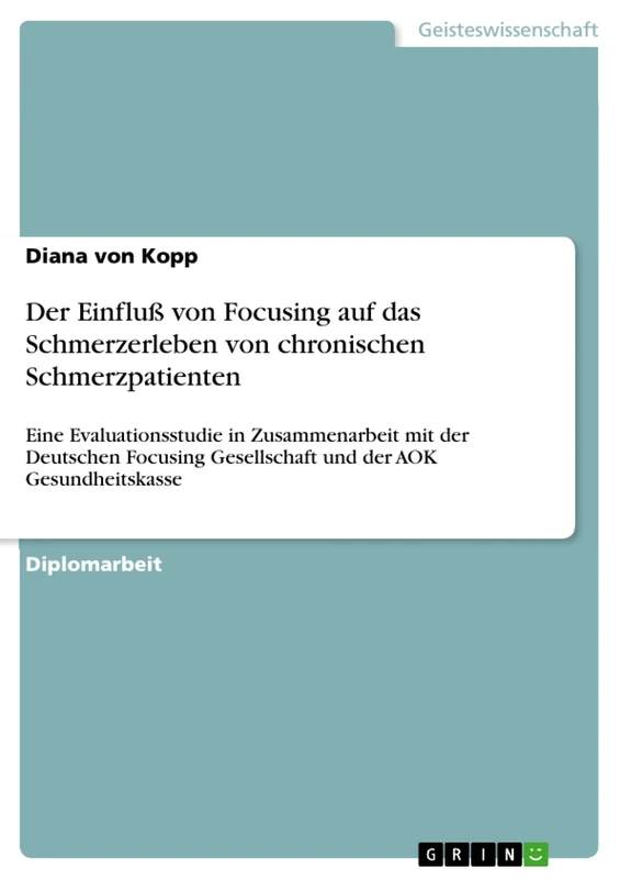 Der Einfluß von Focusing auf das Schmerzerleben von chronischen Schmerzpatienten: Eine Evaluationsstudie in Zusammenarbeit mit der Deutschen Focusing Gesellschaft und der AOK Gesundheitskasse - Image 1