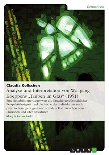 Analyse und Interpretation von Wolfgang Koeppens "Tauben im Gras" (1951): Eine destabilisierte Gegenwart als Ursache gesellschaftlicher ... und sozialem Halt zwischen neuen Illusione - Image 1