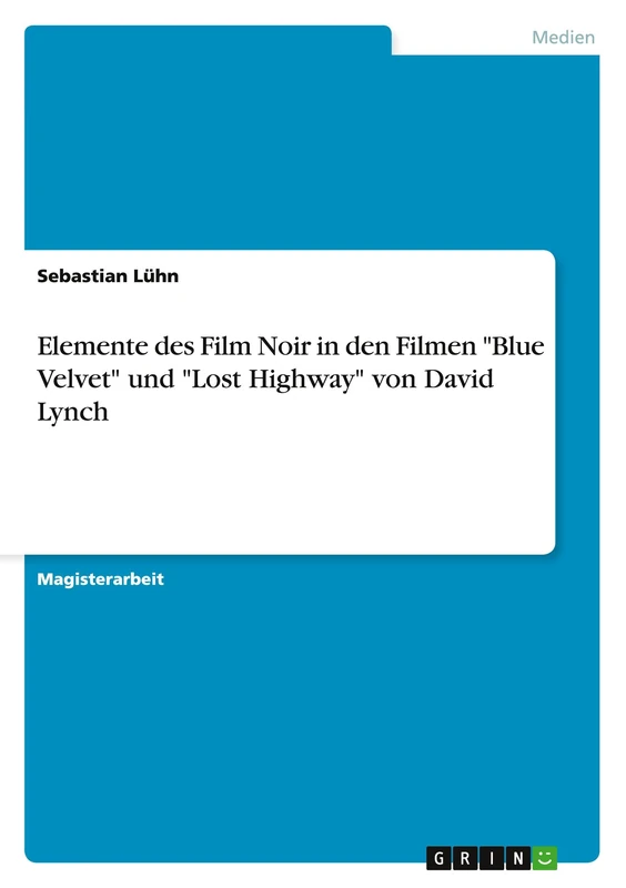 Elemente des Film Noir in den Filmen "Blue Velvet" und "Lost Highway" von David Lynch