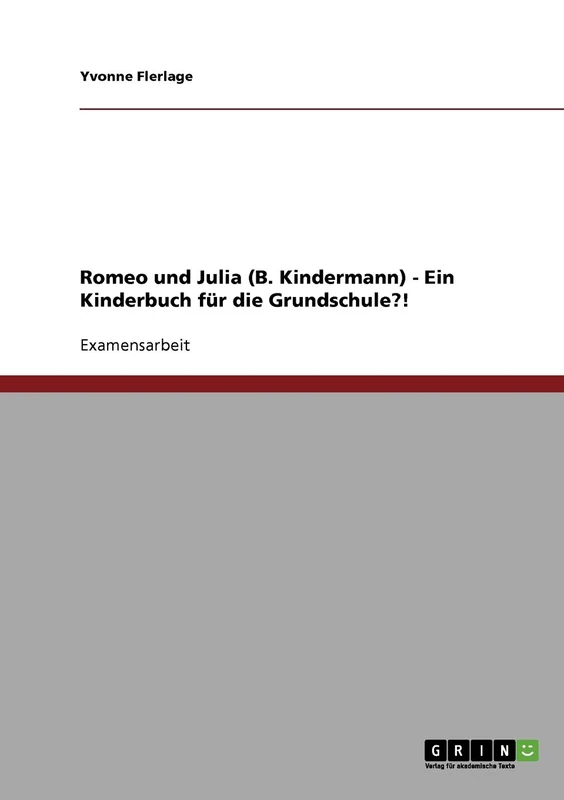 Romeo und Julia (B. Kindermann) - Ein Kinderbuch für die Grundschule?!