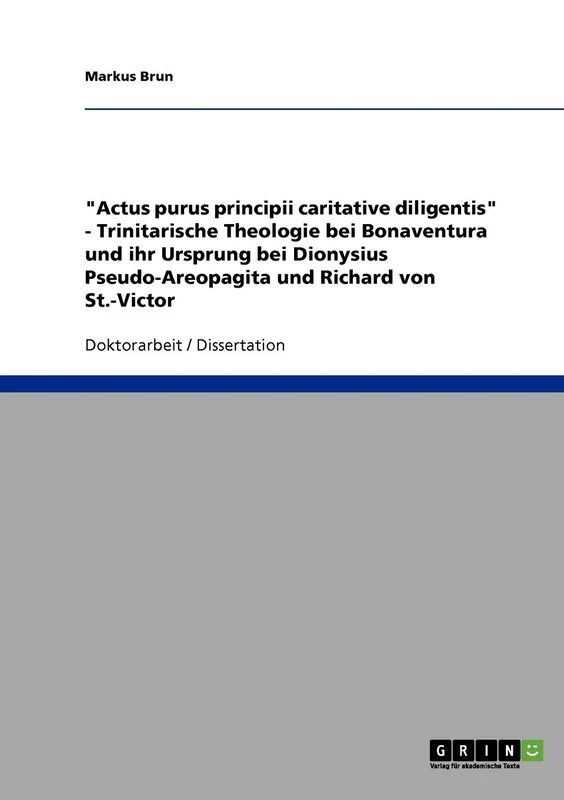 Die Trinitarische Theologie bei Bonaventura: Ihr Ursprung bei Dionysius Pseudo-Areopagita und Richard von St.-Victor