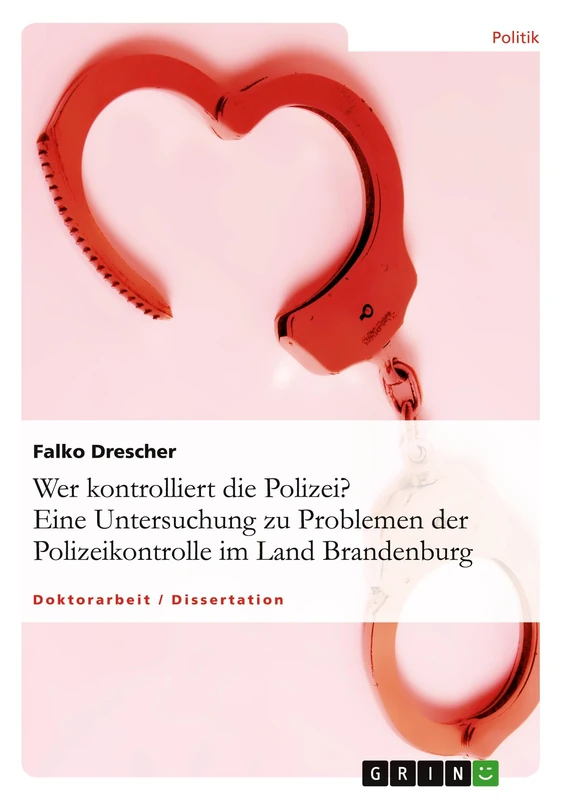 Wer kontrolliert die Polizei? Eine Untersuchung zu Problemen der Polizeikontrolle im Land Brandenburg - Image 1