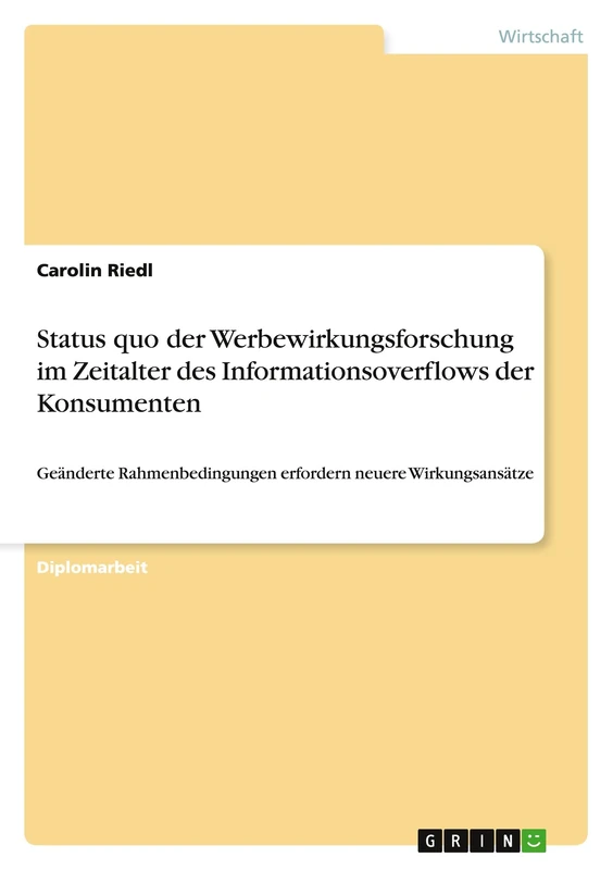 Status quo der Werbewirkungsforschung im Zeitalter des Informationsoverflows der Konsumenten: Geänderte Rahmenbedingungen erfordern neuere Wirkungsansätze
