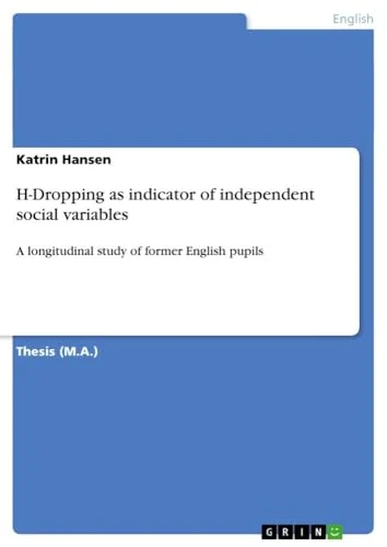 H-Dropping as indicator of independent social variables: A longitudinal study of former English pupils