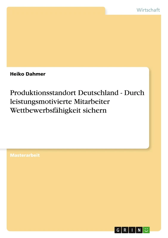 Produktionsstandort Deutschland - Durch leistungsmotivierte Mitarbeiter Wettbewerbsfähigkeit sichern