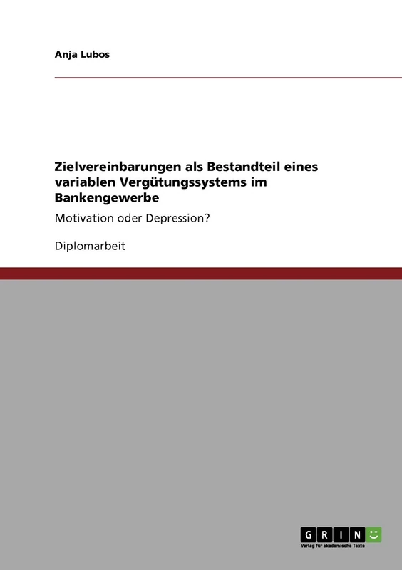 Zielvereinbarungen als Bestandteil eines variablen Vergütungssystems im Bankengewerbe: Motivation oder Depression?