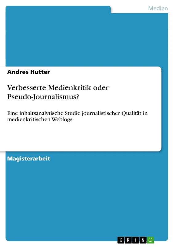 Verbesserte Medienkritik oder Pseudo-Journalismus?: Eine inhaltsanalytische Studie journalistischer Qualität in medienkritischen Weblogs - Image 1