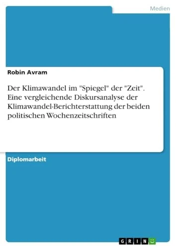 Der Klimawandel im "Spiegel" der "Zeit". Eine vergleichende Diskursanalyse der Klimawandel-Berichterstattung der beiden politischen Wochenzeitschriften - Image 1