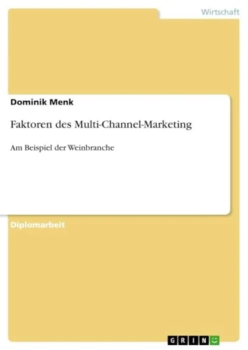 Faktoren des Multi-Channel-Marketing: Am Beispiel der Weinbranche