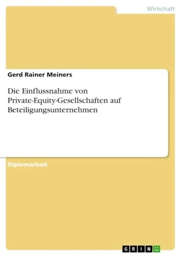 Die Einflussnahme von Private-Equity-Gesellschaften auf Beteiligungsunternehmen