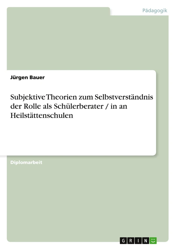 Subjektive Theorien zum Selbstverständnis der Rolle als Schülerberater / in an Heilstättenschulen