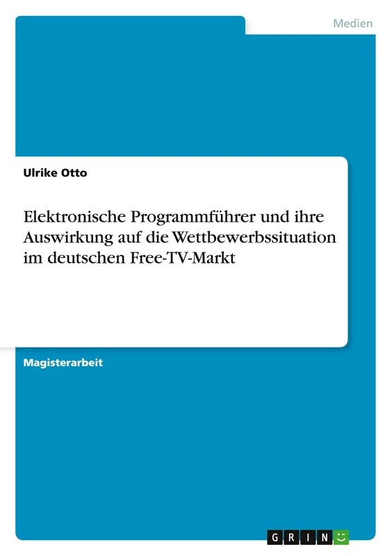 Elektronische Programmführer und ihre Auswirkung auf die Wettbewerbssituation im deutschen Free-TV-Markt
