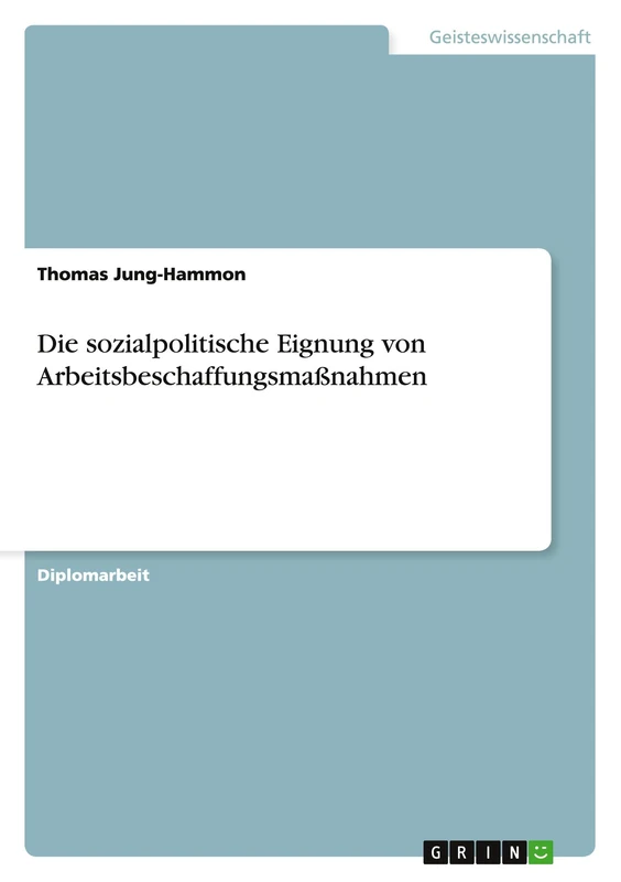 Die sozialpolitische Eignung von Arbeitsbeschaffungsmaßnahmen - Image 1