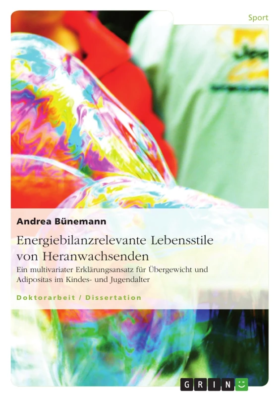 Energiebilanzrelevante Lebensstile von Heranwachsenden: Ein multivariater Erklärungsansatz für Übergewicht und Adipositas im Kindes- und Jugendalter