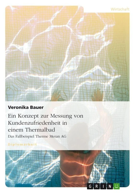 Ein Konzept zur Messung von Kundenzufriedenheit in einem Thermalbad: Das Fallbeispiel Therme Meran AG