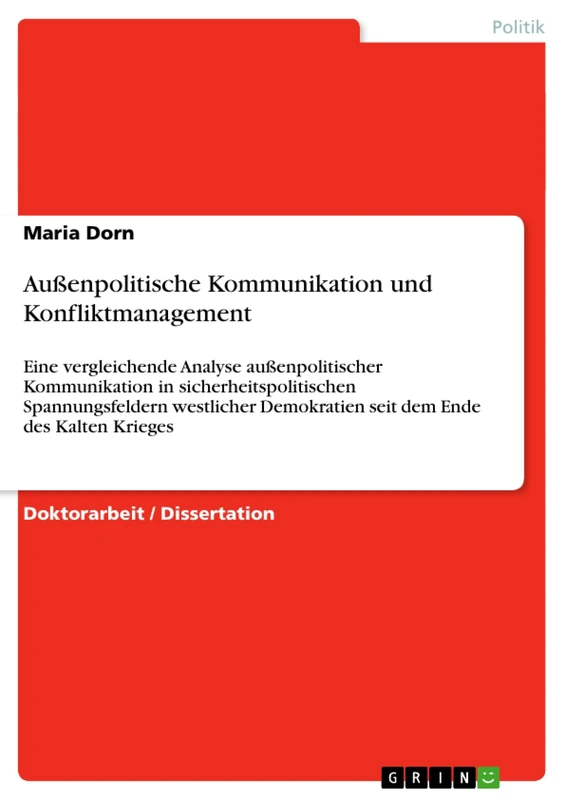 Außenpolitische Kommunikation und Konfliktmanagement: Eine vergleichende Analyse außenpolitischer Kommunikation in sicherheitspolitischen ... Demokratien seit dem Ende des Kalten Krieges - Image 1