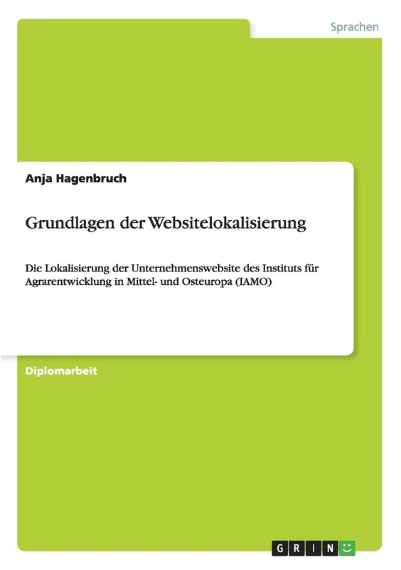 Grundlagen der Websitelokalisierung: Die Lokalisierung der Unternehmenswebsite des Instituts für Agrarentwicklung in Mittel- und Osteuropa (IAMO)