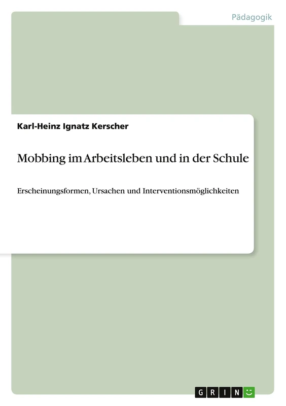Mobbing im Arbeitsleben und in der Schule: Erscheinungsformen, Ursachen und Interventionsmöglichkeiten