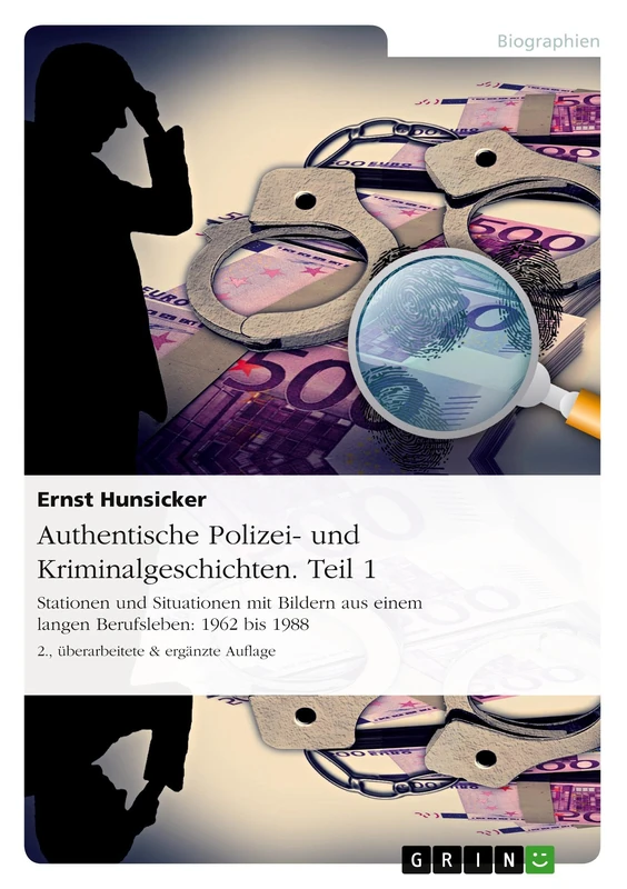 Authentische Polizei- und Kriminalgeschichten. Teil 1: Stationen und Situationen mit Bildern aus einem langen Berufsleben: 1962 bis 1988