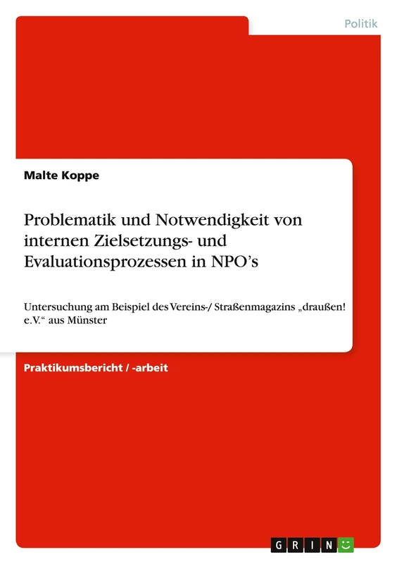 Problematik und Notwendigkeit von internen Zielsetzungs- und Evaluationsprozessen in NPO's: Untersuchung am Beispiel des Vereins-/ Straßenmagazins "draußen! e.V." aus Münster