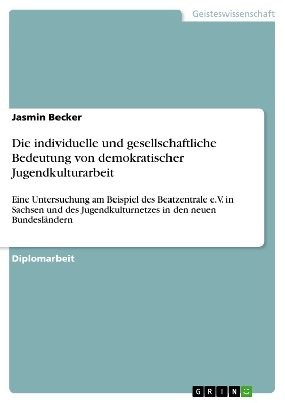 Die individuelle und gesellschaftliche Bedeutung von demokratischer Jugendkulturarbeit: Eine Untersuchung am Beispiel des Beatzentrale e.V. in Sachsen und des Jugendkulturnetzes in den neuen Bundesländern - Image 1