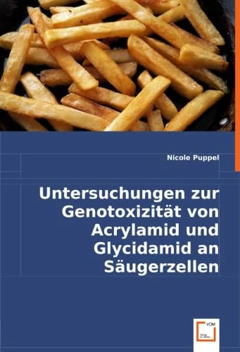 Untersuchungen zur Genotoxizität von Acrylamid und Glycidamid an Säugerzellen