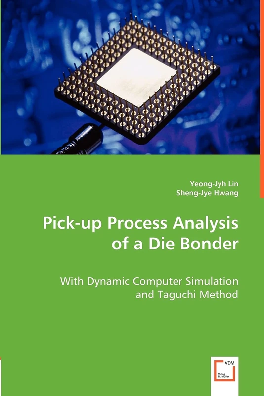 Pick-up Process Analysis of a Die Bonder: With Dynamic Computer Simulation and Taguchi Method