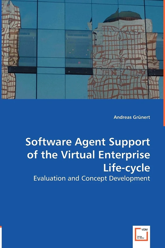 Software Agent Support of the Virtual Enterprise Life-cycle: Evaluation and Concept Development