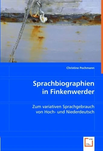 Sprachbiographien in Finkenwerder: Zum variativen Sprachgebrauch von Hoch- und Niederdeutsch