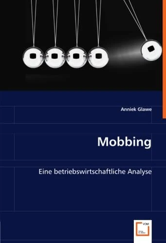 Mobbing: Eine Betriebswirtschaftliche Analyse