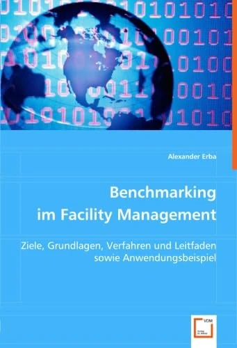 Benchmarking im Facility Management: Ziele, Grundlagen, Verfahren und Leitfaden sowie Anwendungsbeispiel - Image 1