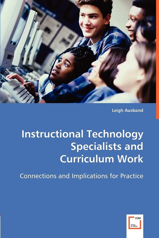 Instructional Technology Specialists and Curriculum Work: Connections and Implications for Practice