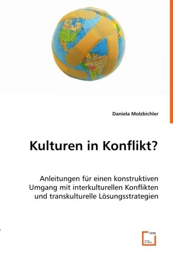 Kulturen in Konflikt?: Anleitungen für einen konstruktivenUmgang mit interkulturellen Konfliktenund transkulturelle Lösungsstrategien