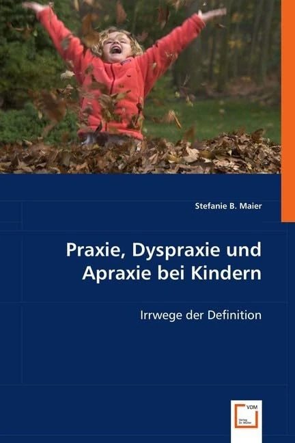 Praxie, Dyspraxie und Apraxie bei Kindern: Irrwege der Definition