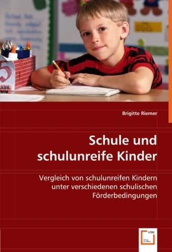 Schule und schulunreife Kinder: Vergleich von schulunreifen Kindern unter verschiedenen schulischen Förderbedingungen - Image 1
