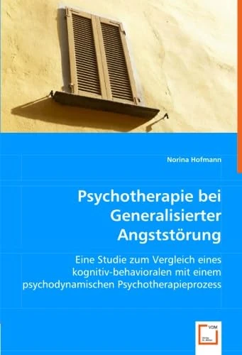 Psychotherapie bei Generalisierter Angststörung: Eine Studie zum Vergleich eines kognitiv-behavioralen mit einem psychodynamischen Psychotherapieprozess - Image 1