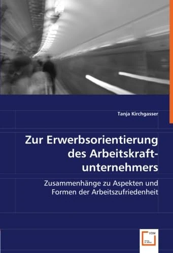 Zur Erwerbsorientierung des Arbeitskraftunternehmers: Zusammenhänge zu Aspekten und Formen der Arbeitszufriedenheit - Image 1