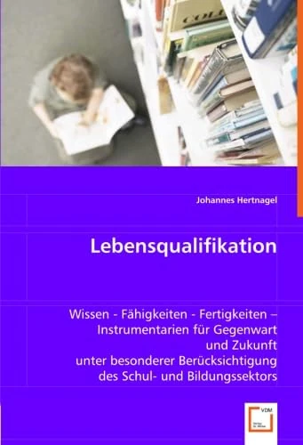 Lebensqualifikation: Wissen - Fähigkeiten - Fertigkeiten - Instrumentarien für Gegenwart und Zukunft unter besonderer Berücksichtigung des Schul- und Bildungssektors - Image 1