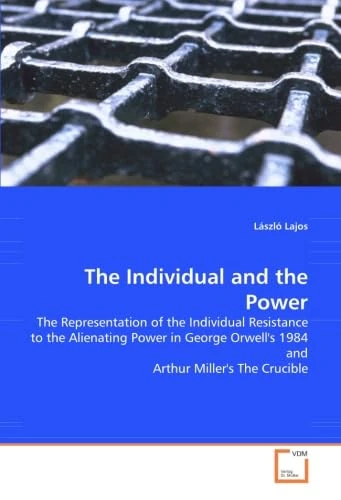 The Individual and the Power: The Representation of the Individual Resistance to the Alienating Power in George Orwell's 1984 and Arthur Miller's The Crucible - Image 1