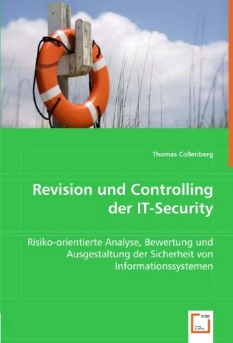 Revision und Controlling der IT-Security: Risiko-orientierte Analyse, Bewertung und Ausgestaltung der Sicherheit von Informationssystemen - Image 1