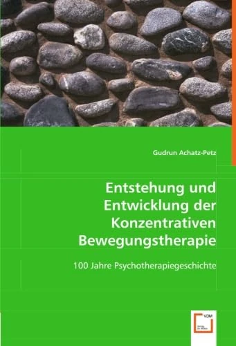 Entstehung und Entwicklung der Konzentrativen Bewegungstherapie: 100 Jahre Psychotherapiegeschichte