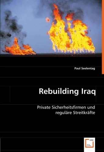 Rebuilding Iraq: Private Sicherheitsfirmen und reguläre Streitkräfte - Image 1